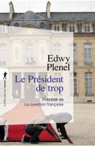 Le président de trop - précédé de la question française