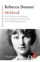 Mildred - ou le destin exceptionnel d une résistante américaine dans l allemagne nazie