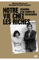 Notre vie chez les riches - mémoires d'un couple de sociologues