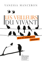 Les veilleurs du vivant - avec les naturalistes amateurs