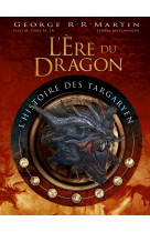 L'ere du dragon, l'histoire des targaryen