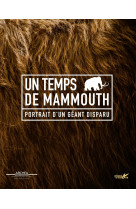 Un temps de mammouth - portrait d'un géant disparu