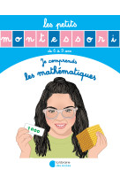 Les petits montessori - je comprends les mathématiques