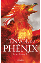 Soeurs de sang - tome 1 l'envol du phénix