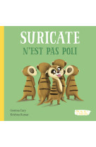 Suricate n'est pas poli