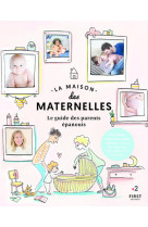 La maison des maternelles - le guide des parents épanouis