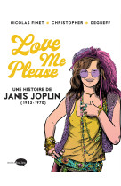 Love me please : une histoire de janis joplin (1943-1970)