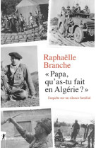 Papa, qu'as-tu fait en algérie ? - enquête sur un silence familial