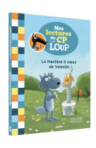 Mes lectures du cp avec loup - la machine à voeux de valentin