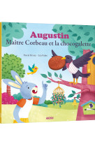 Augustin, maître corbeau et la chocogalette