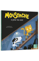 Moustache a peur du noir