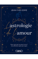 L'astrologie de l'amour - pour une nuit ou pour la vie ? vos affinités, signe par signe