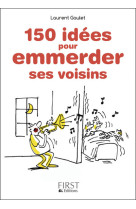 Petit livre de - 150 idées pour emmerder ses voisins