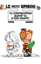 Le petit spirou - tome 10 - tu comprendras quand tu s'ras grand !