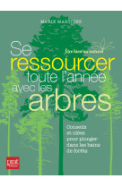 Se ressourcer toute l'année avec les arbres