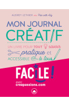 Mon journal créatif - un livre pour tout savoir pratique et accessible à tous