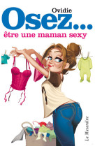 Osez être une maman sexy