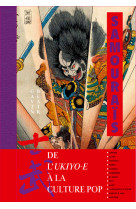 Samouraïs - de l'ukiyo-e à la culture pop