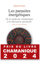 Les parasites énergétiques - de la médecine chamanique à la libération spirituelle