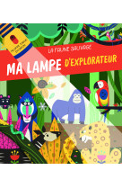 La faune sauvage - ma lampe d'explorateur - nouvelle édition