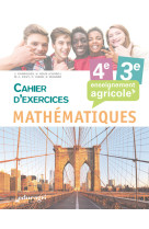 Mathématiques - 4e et 3e cahier d'exercices : enseignement agricole