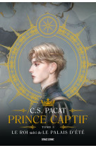 Prince captif : prince captif tome 3 - le roi suivi de le palais d'été