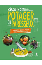 Réussir son potager du paresseux - un anti-guide pour jardiniers libres