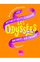 Les odyssées - les mythes et récits légendaires racontés aux enfants - tome 2