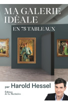 Ma galerie idéale en 75 tableaux