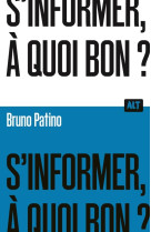 S'informer, à quoi bon ?  / collection alt