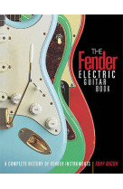 The fender electric guitar book - 3rd edition guitare