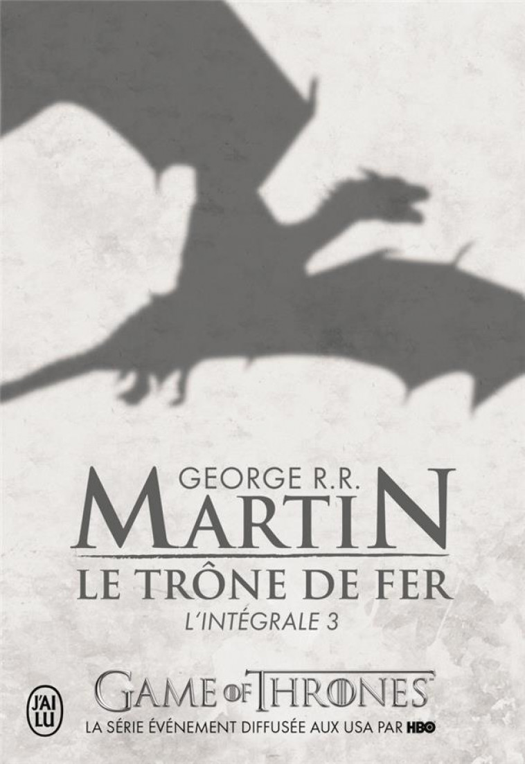 LE TRONE DE FER - VOL03 - L'INTEGRALE - MARTIN GEORGE R.R. - J'AI LU