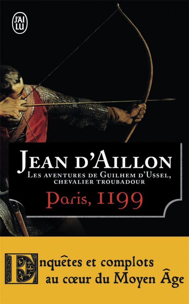 LES AVENTURES DE GUILHEM D'USSEL, CHEVALIER TROUBADOUR - T02 - PARIS, 1199 - AILLON JEAN D' - J'AI LU