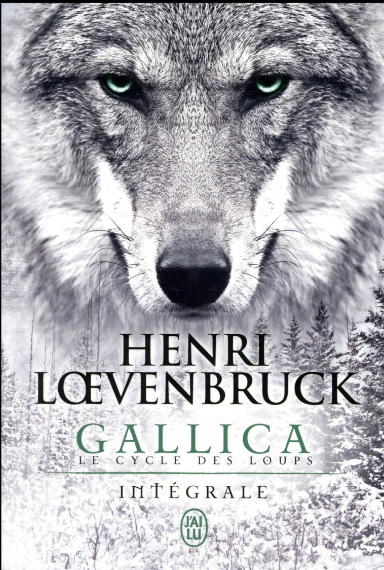 LE CYCLE DES LOUPS - GALLICA - L'INTEGRALE - LOEVENBRUCK HENRI - J'AI LU