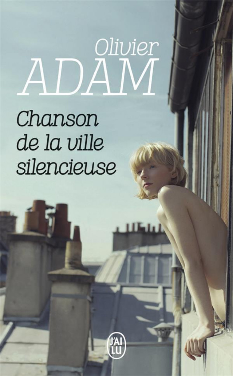 CHANSON DE LA VILLE SILENCIEUSE - ADAM OLIVIER - J'AI LU