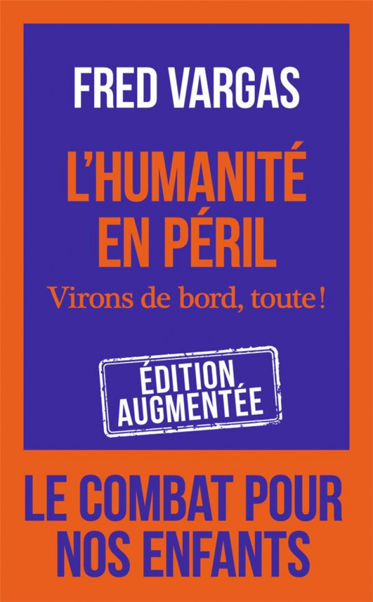 L'HUMANITE EN PERIL - VIRONS DE BORD, TOUTE ! - VARGAS FRED - J'AI LU