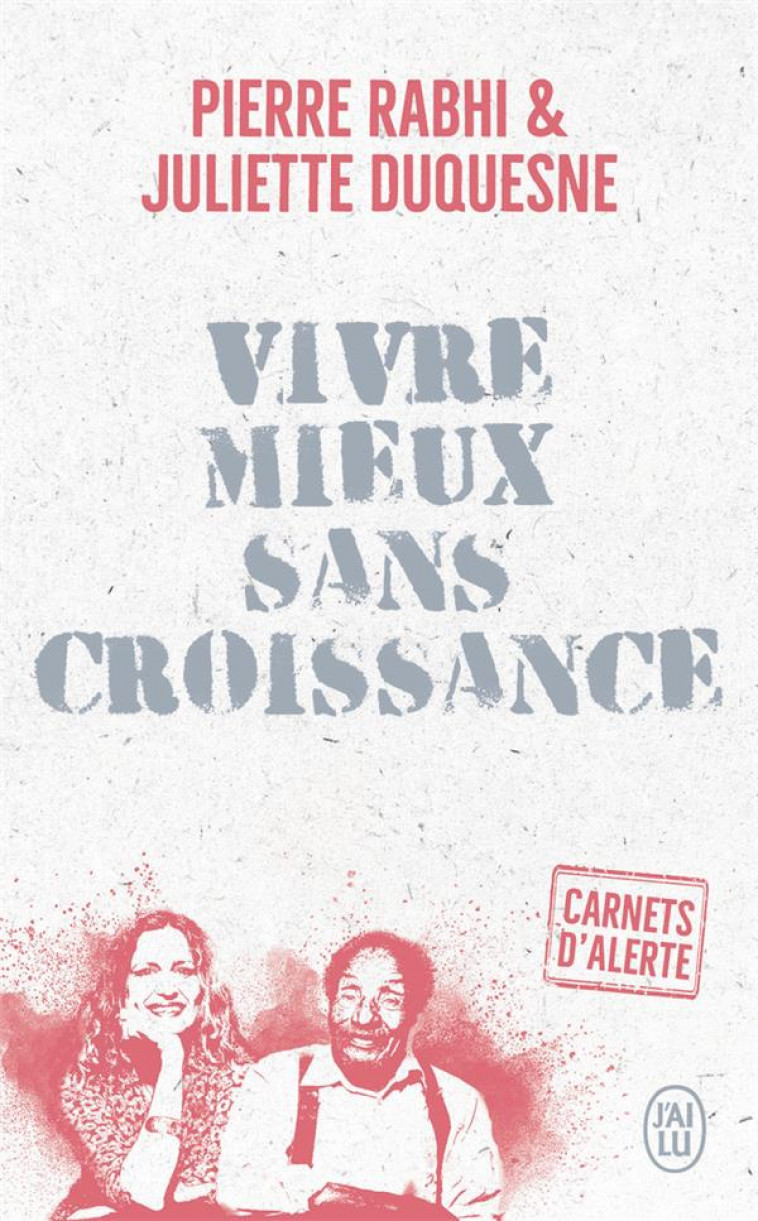 CARNETS D'ALERTE - VIVRE MIEUX SANS CROISSANCE - RABHI/DUQUESNE - J'AI LU