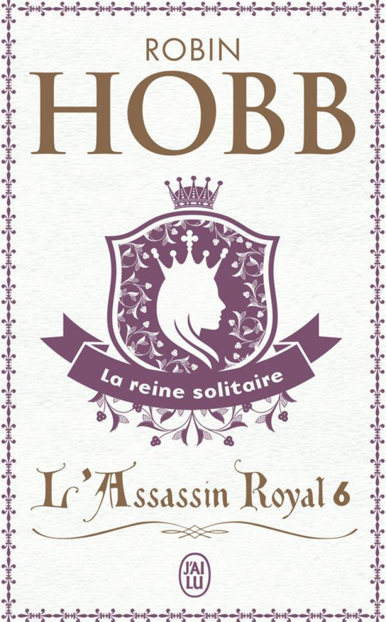 L'ASSASSIN ROYAL - VOL06 - LA REINE SOLITAIRE - HOBB ROBIN - J'AI LU