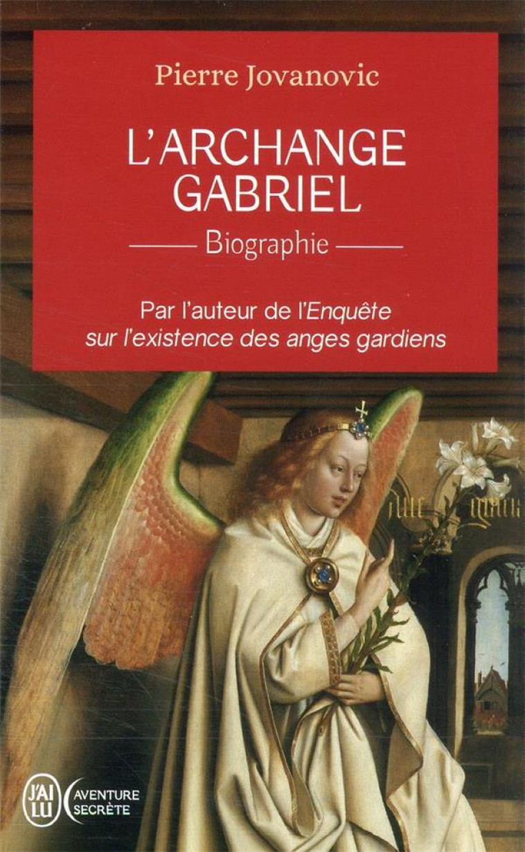L'ARCHANGE GABRIEL - BIOGRAPHIE - JOVANOVIC PIERRE - J'AI LU