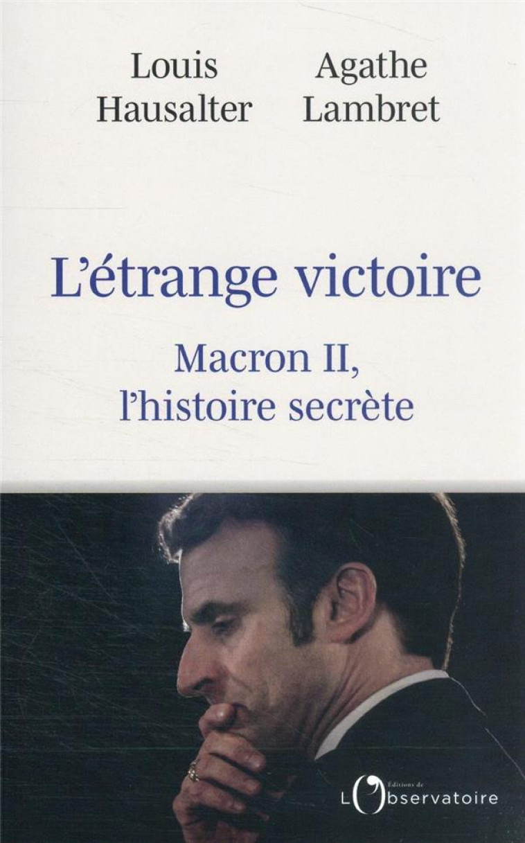 L'ETRANGE VICTOIRE - MACRON II, L'HISTOIRE SECRETE - LAMBRET/HAUSALTER - L'OBSERVATOIRE