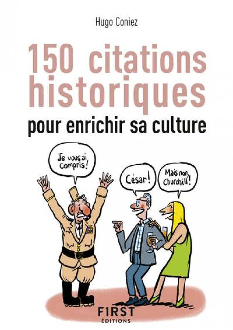 PETIT-LIVRE 150 CITATIONS HISTORIQUES POUR ENRICHIR SA CULTURE - CONIEZ HUGO - FIRST