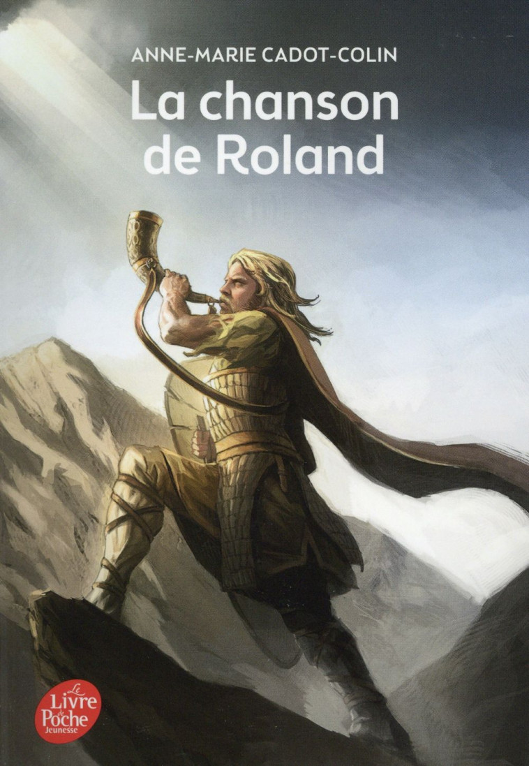 LA CHANSON DE ROLAND - CADOT-COLIN A-M. - Le Livre de poche jeunesse