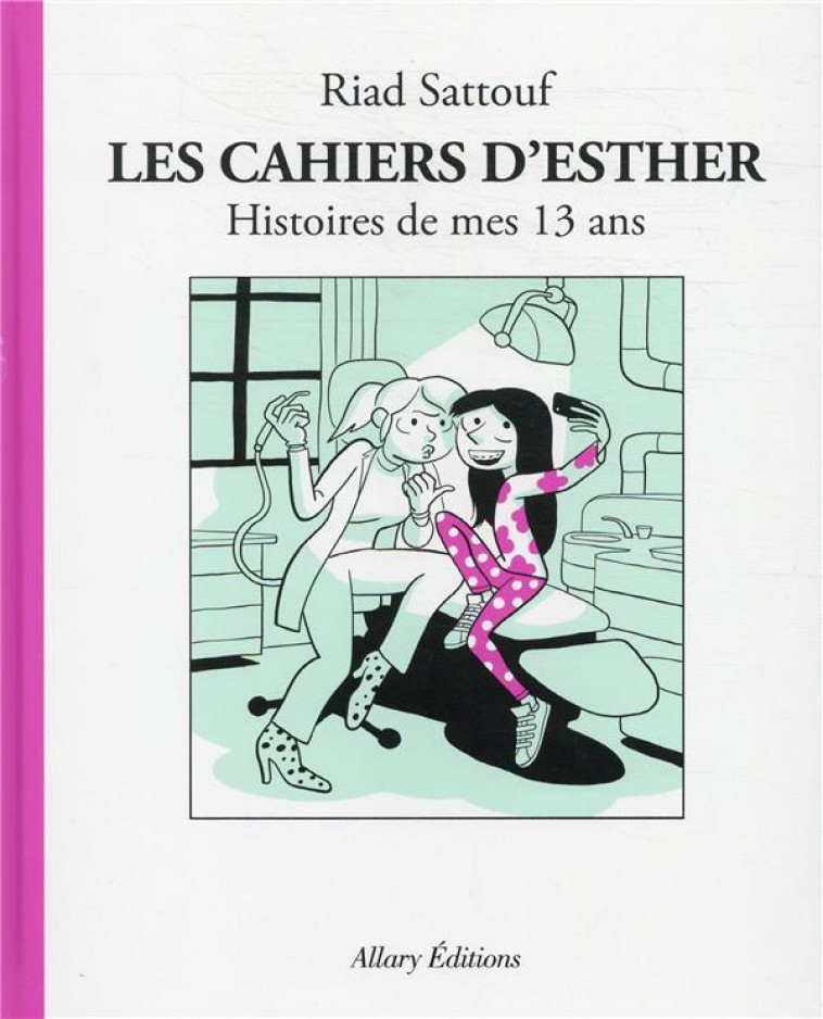LES CAHIERS D'ESTHER - TOME 4 HISTOIRES DE MES 13 ANS - SATTOUF RIAD - ALLARY