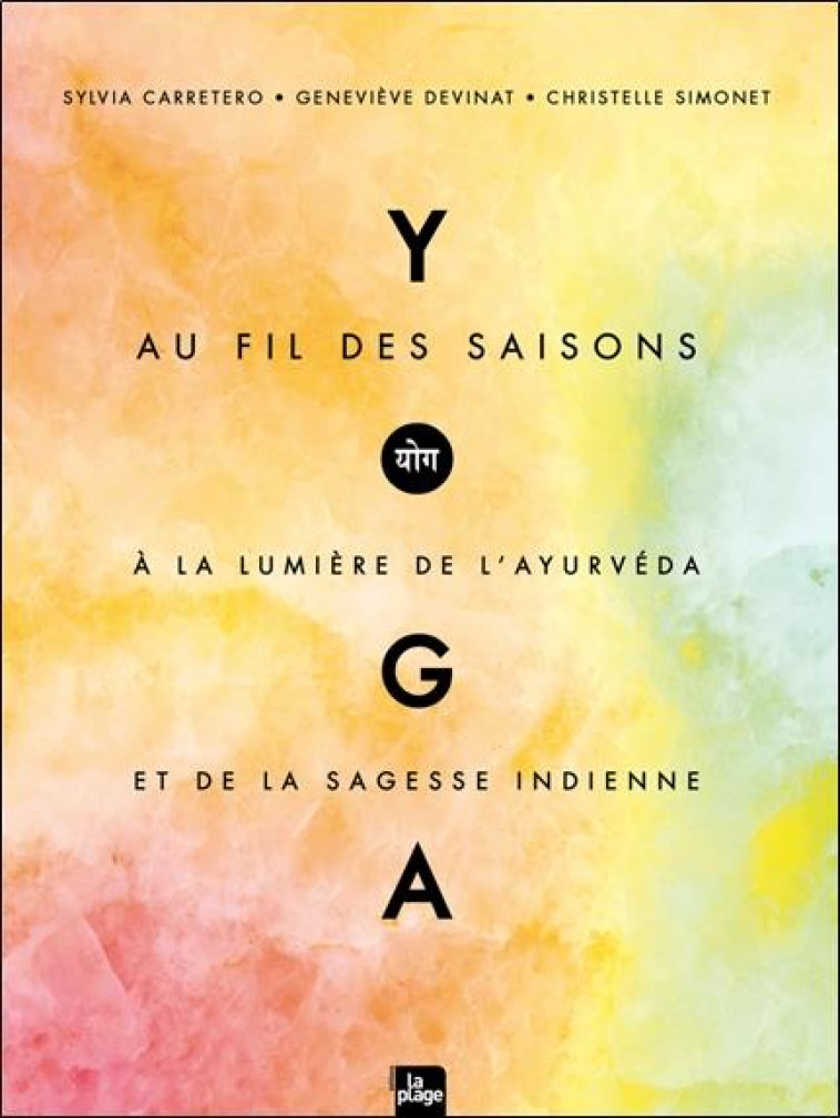 YOGA AU FIL DES SAISONS - A LA LUMIERE DE L'AYURVEDA ET DE LA SAGESSE INDIENNE - CARRETERO SYLVIA - PLAGE