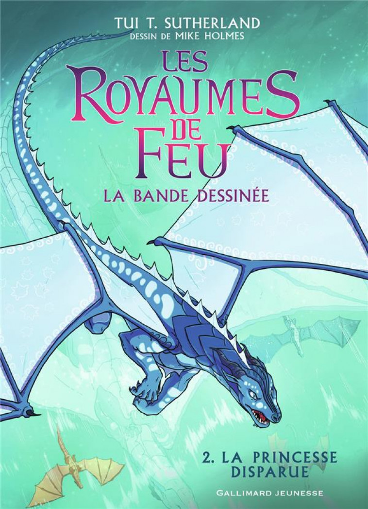 LES ROYAUMES DE FEU - VOL02 - EN BANDE DESSINEE-LA PRINCESSE DISPARUE - SUTHERLAND/HOLMES - GALLIMARD