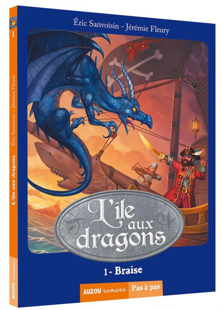 LA SAGA DES DRAGONS - T01 - L'ILE AUX DRAGONS - BRAISE (COLL. PAS A PAS) - SANVOISIN/FLEURY - Auzou