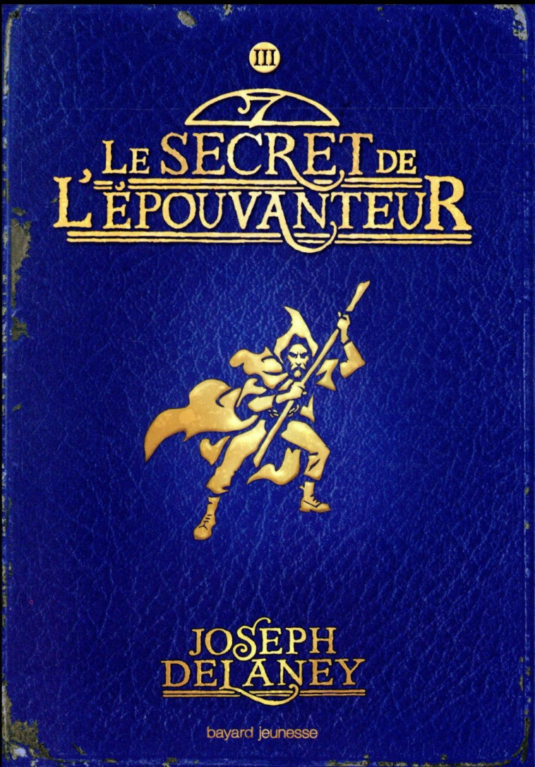 L'EPOUVANTEUR POCHE, TOME 03 - LE SECRET DE L'EPOUVANTEUR - DELANEY/DELVAL/WYATT - BAYARD JEUNESSE
