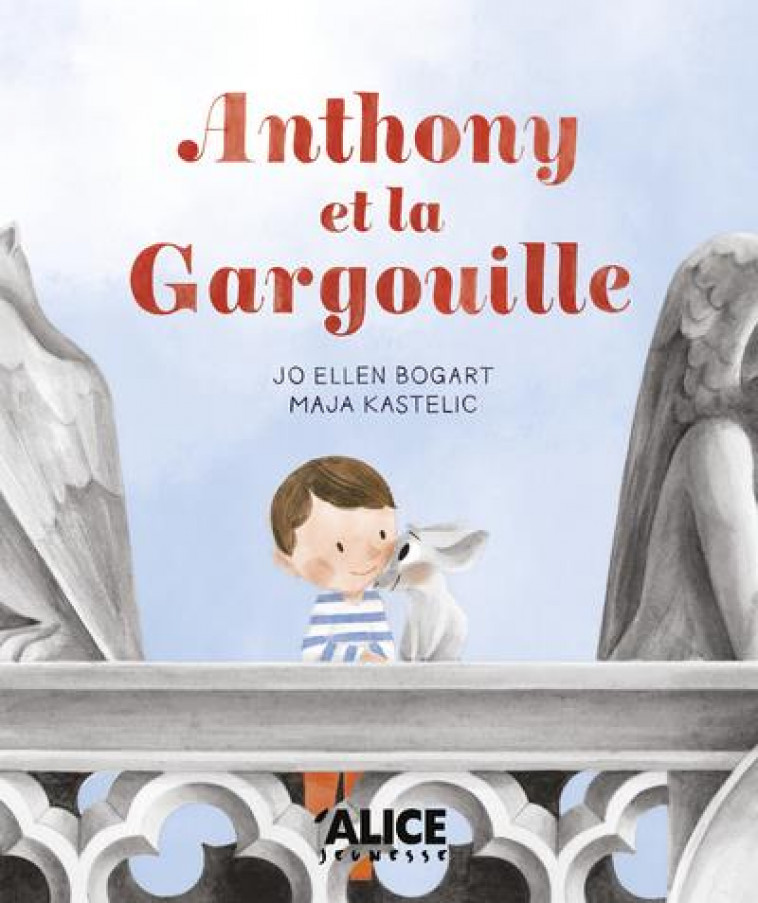 ANTHONY ET LA GARGOUILLE - BOGART/KASTELIC - ALICE