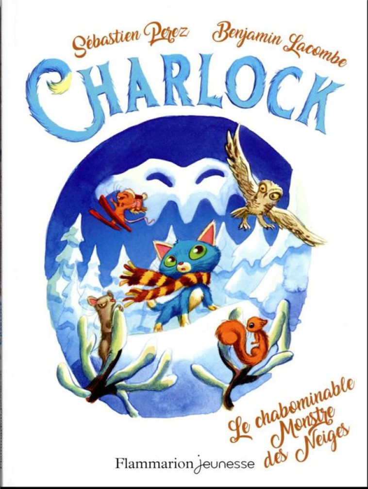 CHARLOCK - T06 - LE CHABOMINABLE MONSTRE DES NEIGES - LACOMBE/PEREZ - FLAMMARION