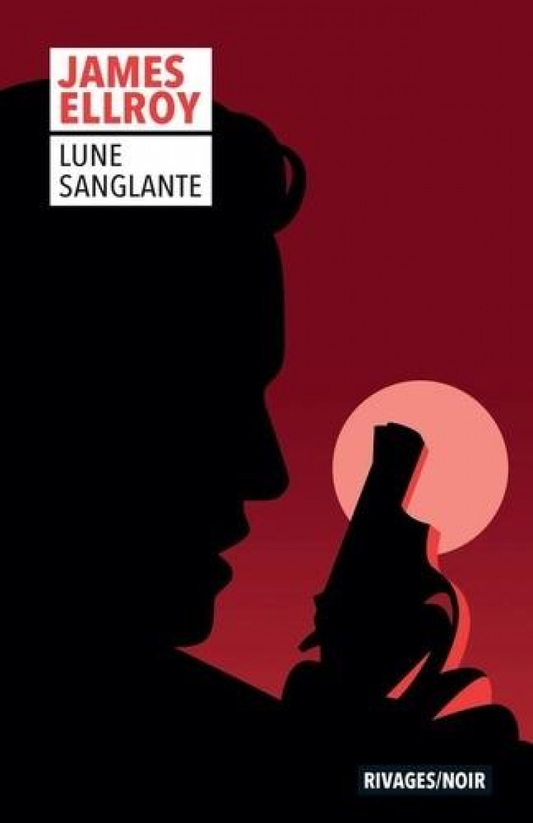 LUNE SANGLANTE - ELLROY JAMES - Rivages